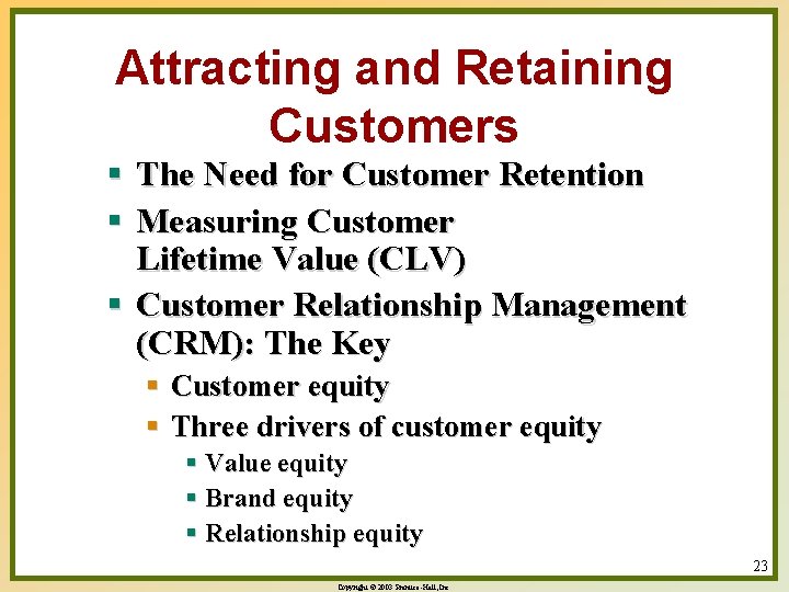 Attracting and Retaining Customers § The Need for Customer Retention § Measuring Customer Lifetime