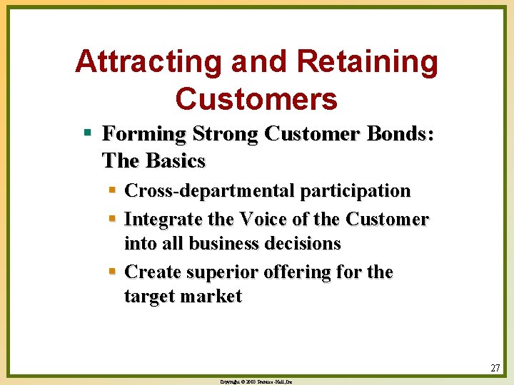 Attracting and Retaining Customers § Forming Strong Customer Bonds: The Basics § Cross-departmental participation