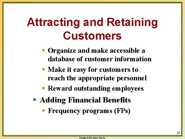 Attracting and Retaining Customers § Organize and make accessible a database of customer information