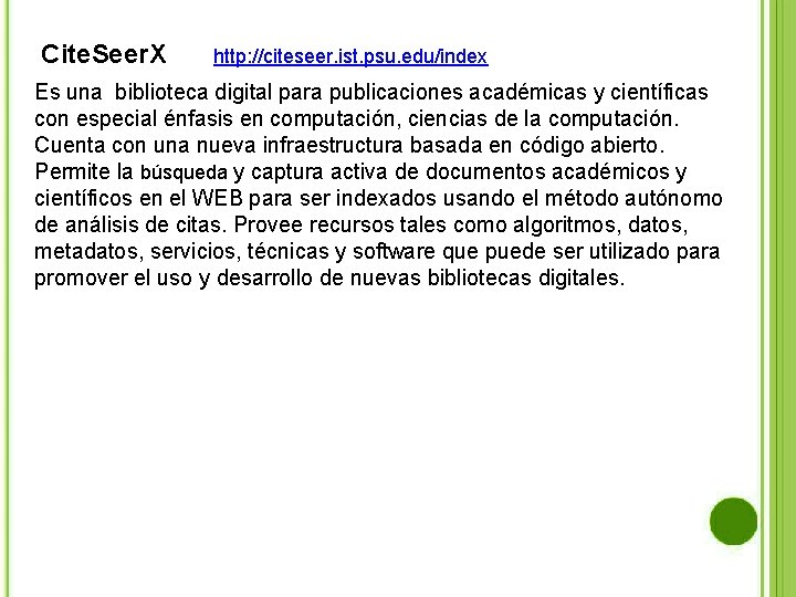 Cite. Seer. X http: //citeseer. ist. psu. edu/index Es una biblioteca digital para publicaciones