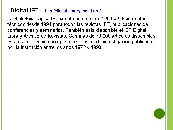 Digital IET http: //digital-library. theiet. org/ La Biblioteca Digital IET cuenta con más de