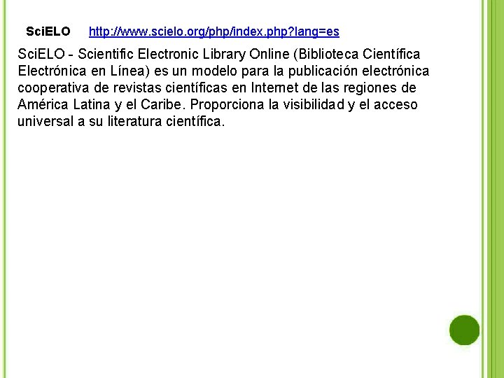 Sci. ELO http: //www. scielo. org/php/index. php? lang=es Sci. ELO - Scientific Electronic Library