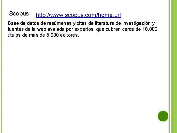 Scopus http: //www. scopus. com/home. url Base de datos de resúmenes y citas de
