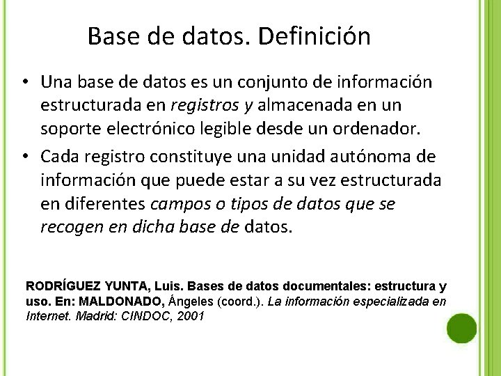 Base de datos. Definición • Una base de datos es un conjunto de información