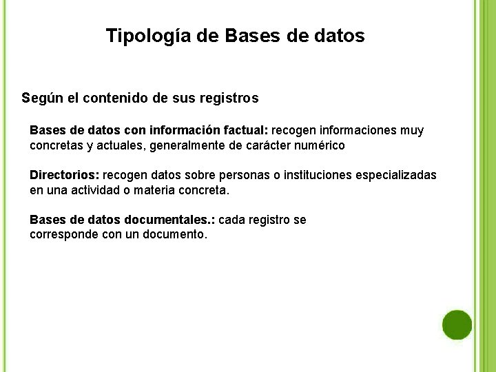 Tipología de Bases de datos Según el contenido de sus registros Bases de datos