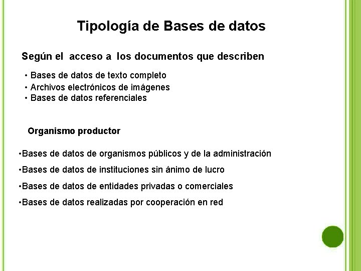 Tipología de Bases de datos Según el acceso a los documentos que describen •