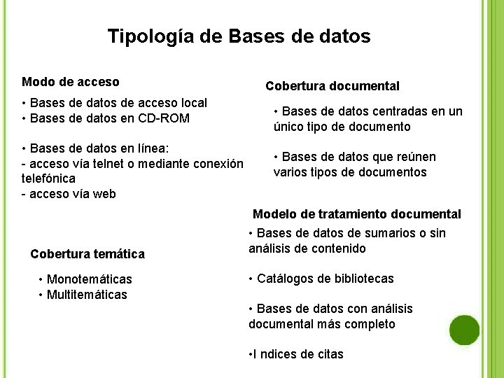 Tipología de Bases de datos Modo de acceso • Bases de datos de acceso