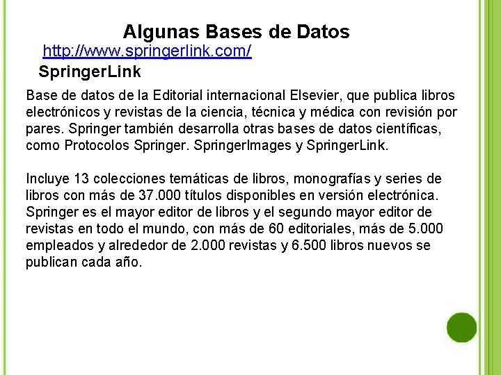 Algunas Bases de Datos http: //www. springerlink. com/ Springer. Link Base de datos de