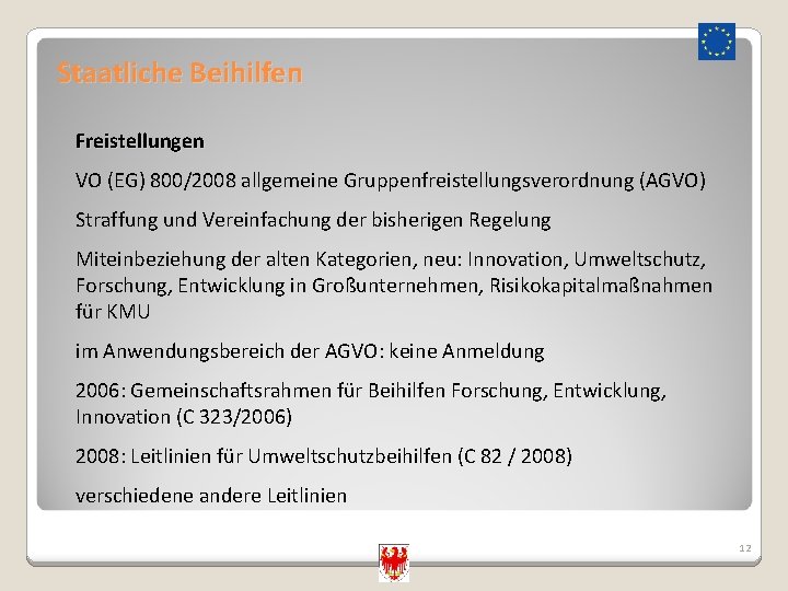 Staatliche Beihilfen Freistellungen VO (EG) 800/2008 allgemeine Gruppenfreistellungsverordnung (AGVO) Straffung und Vereinfachung der bisherigen