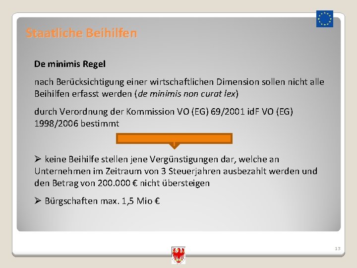 Staatliche Beihilfen De minimis Regel nach Berücksichtigung einer wirtschaftlichen Dimension sollen nicht alle Beihilfen