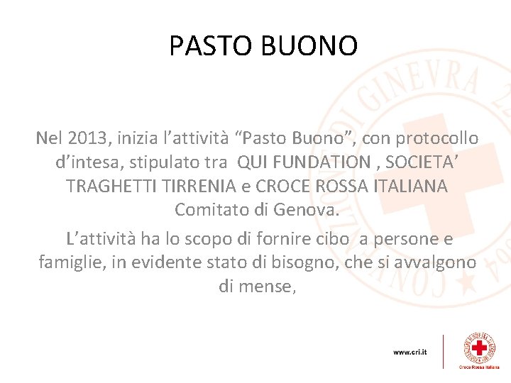 PASTO BUONO Nel 2013, inizia l’attività “Pasto Buono”, con protocollo d’intesa, stipulato tra QUI