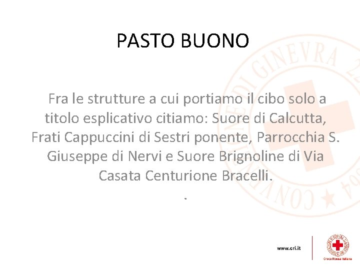 PASTO BUONO Fra le strutture a cui portiamo il cibo solo a titolo esplicativo