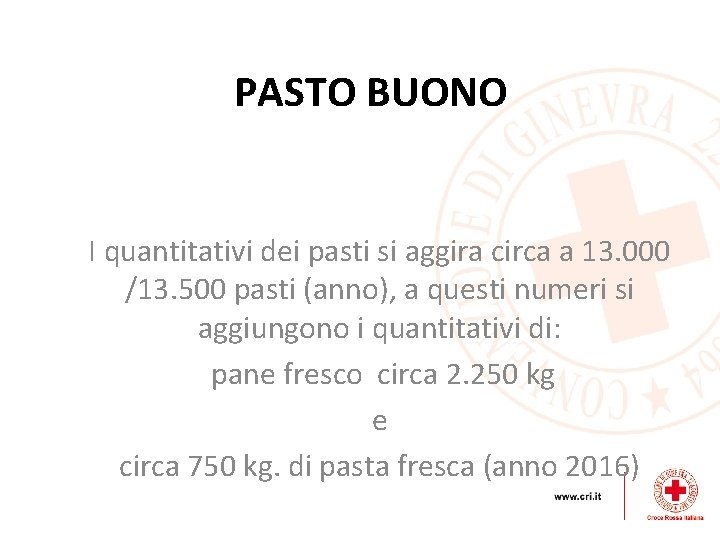 PASTO BUONO I quantitativi dei pasti si aggira circa a 13. 000 /13. 500