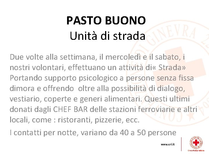 PASTO BUONO Unità di strada Due volte alla settimana, il mercoledì e il sabato,