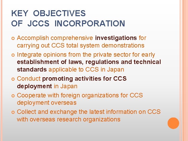 KEY OBJECTIVES OF JCCS INCORPORATION Accomplish comprehensive investigations for carrying out CCS total system