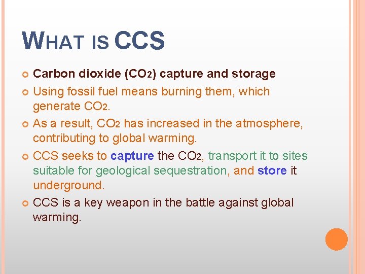WHAT IS CCS Carbon dioxide (CO 2) capture and storage Using fossil fuel means