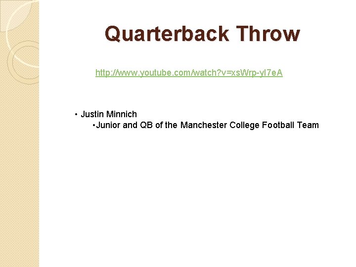 Quarterback Throw http: //www. youtube. com/watch? v=xs. Wrp-y. I 7 e. A • Justin