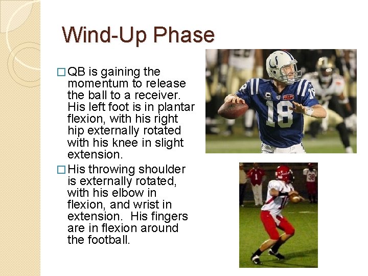 Wind-Up Phase � QB is gaining the momentum to release the ball to a