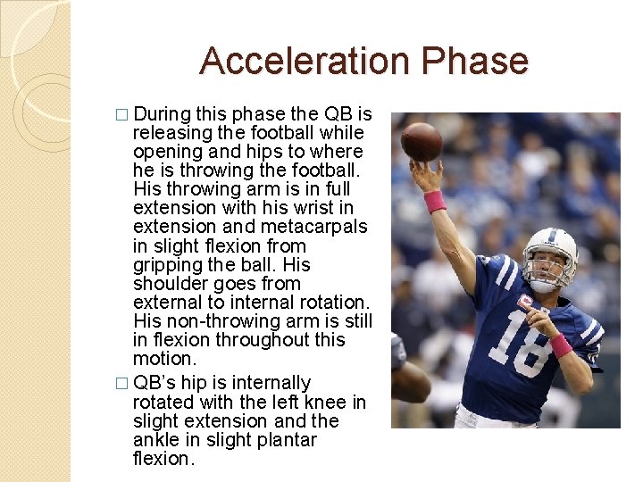Acceleration Phase � During this phase the QB is releasing the football while opening
