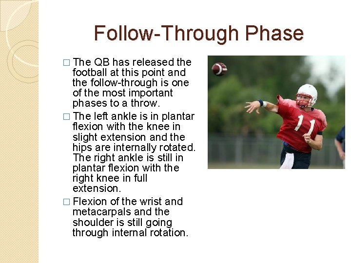 Follow-Through Phase � The QB has released the football at this point and the