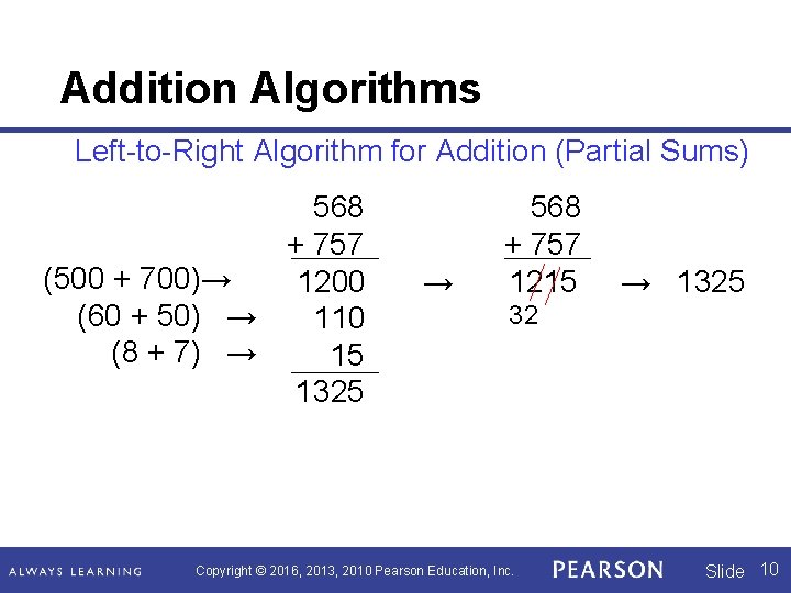 Addition Algorithms Left-to-Right Algorithm for Addition (Partial Sums) 568 + 757 (500 + 700)→