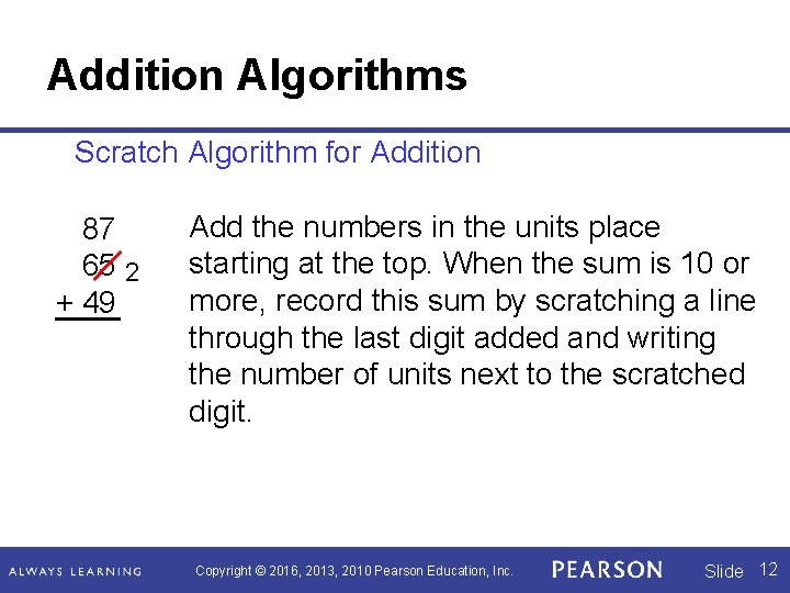 Addition Algorithms Scratch Algorithm for Addition 87 65 2 + 49 Add the numbers