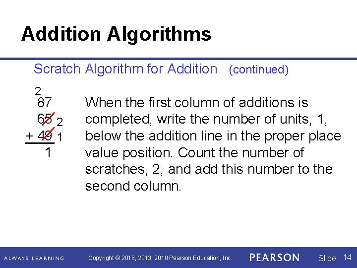 Addition Algorithms Scratch Algorithm for Addition (continued) 2 87 65 2 + 49 1
