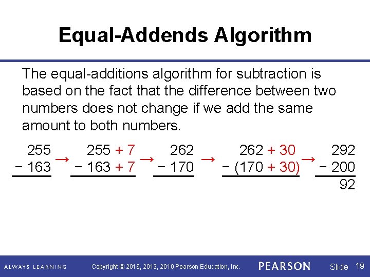 Equal-Addends Algorithm The equal-additions algorithm for subtraction is based on the fact that the