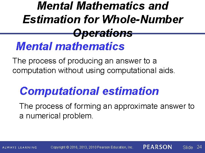 Mental Mathematics and Estimation for Whole-Number Operations Mental mathematics The process of producing an
