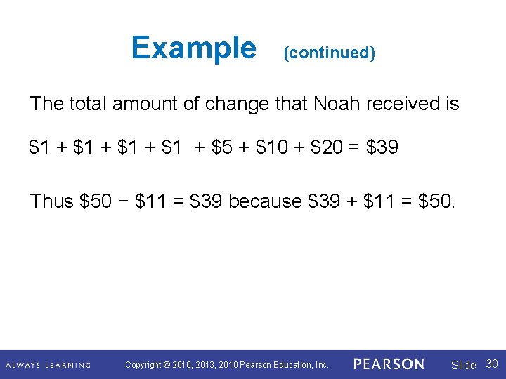 Example (continued) The total amount of change that Noah received is $1 + $5
