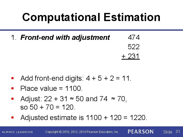 Computational Estimation 1. Front-end with adjustment 474 522 + 231 § Add front-end digits: