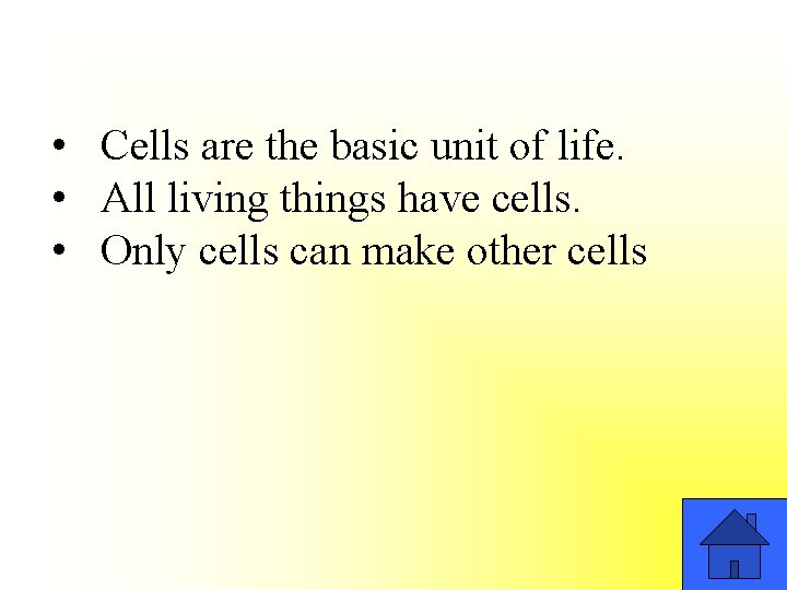  • Cells are the basic unit of life. • All living things have