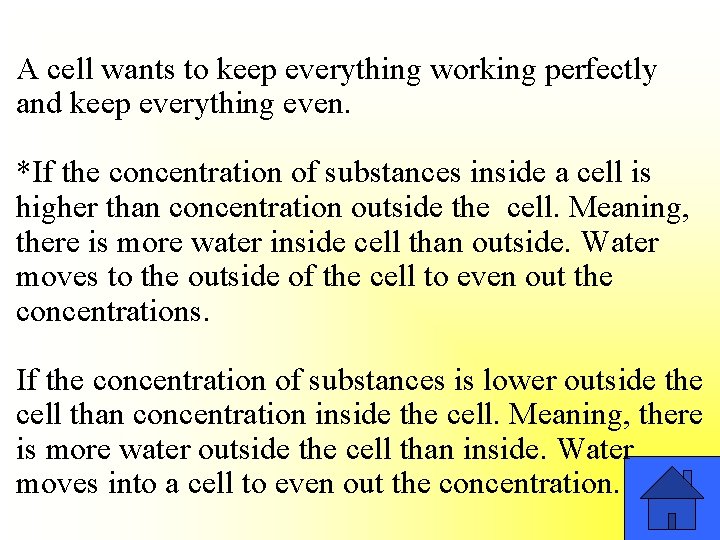 A cell wants to keep everything working perfectly and keep everything even. *If the