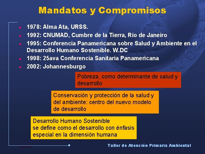 Mandatos y Compromisos l l l 1978: Alma Ata, URSS. 1992: CNUMAD, Cumbre de