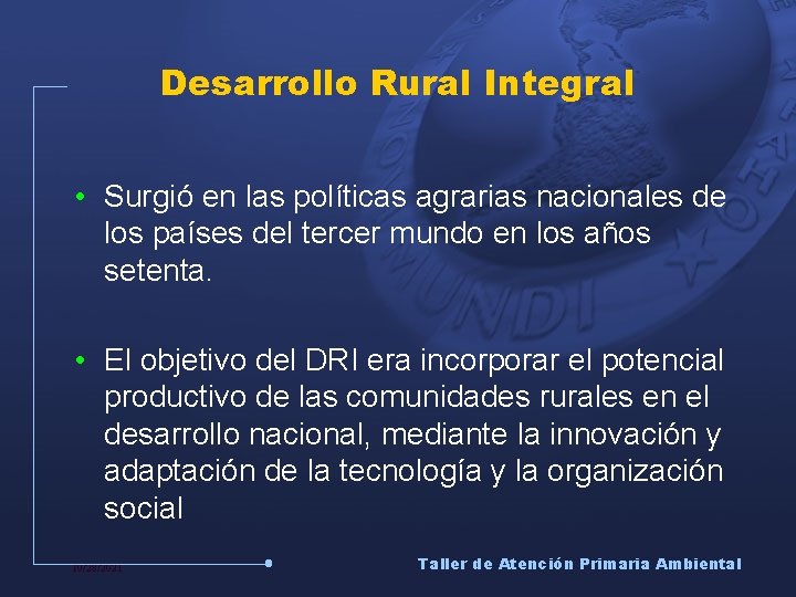 Desarrollo Rural Integral • Surgió en las políticas agrarias nacionales de los países del