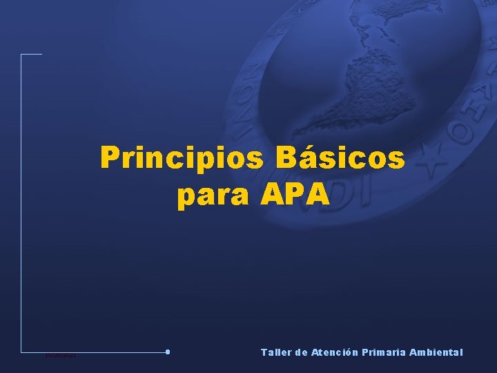 Principios Básicos para APA 10/28/2021 Taller de Atención Primaria Ambiental 
