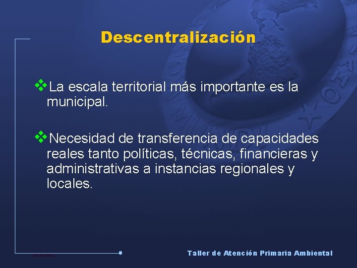 Descentralización v. La escala territorial más importante es la municipal. v. Necesidad de transferencia