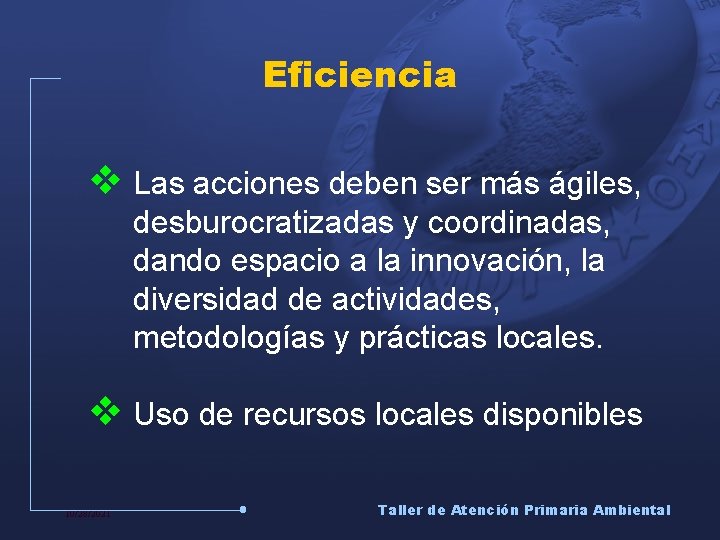 Eficiencia v Las acciones deben ser más ágiles, desburocratizadas y coordinadas, dando espacio a