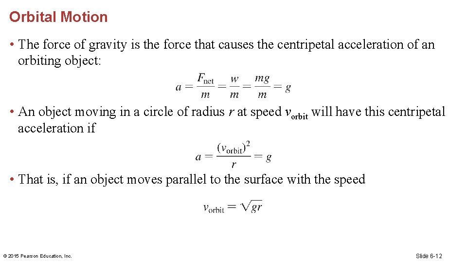 Orbital Motion • The force of gravity is the force that causes the centripetal