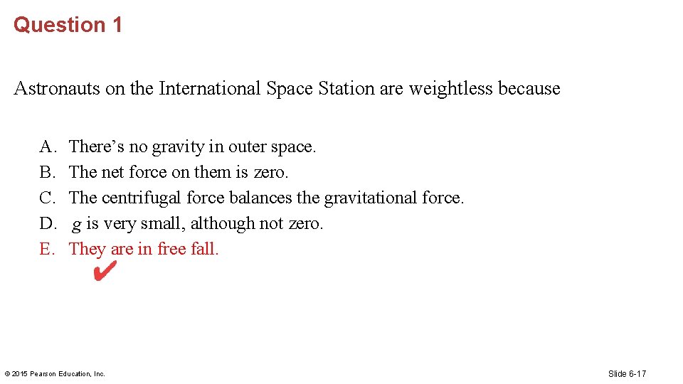 Question 1 Astronauts on the International Space Station are weightless because A. B. C.