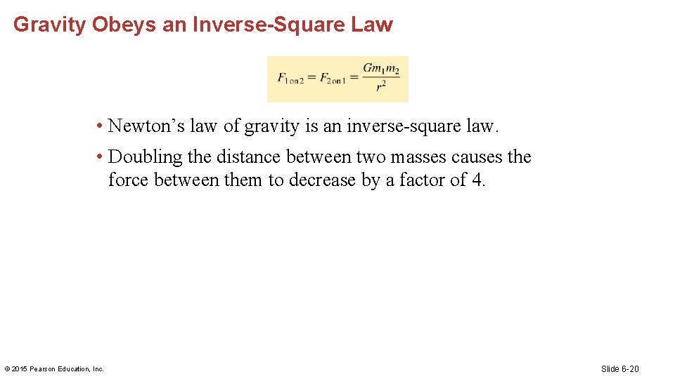Gravity Obeys an Inverse-Square Law • Newton’s law of gravity is an inverse-square law.