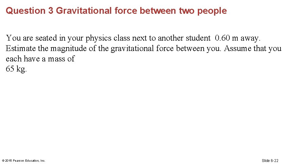 Question 3 Gravitational force between two people You are seated in your physics class