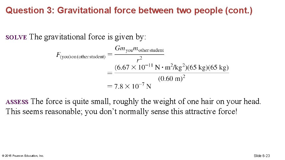 Question 3: Gravitational force between two people (cont. ) SOLVE The gravitational force is