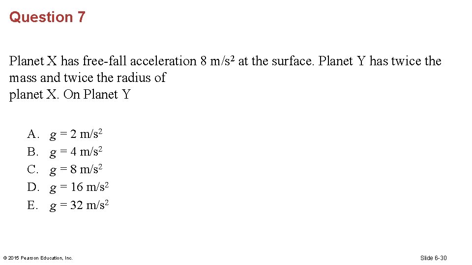 Question 7 Planet X has free-fall acceleration 8 m/s 2 at the surface. Planet