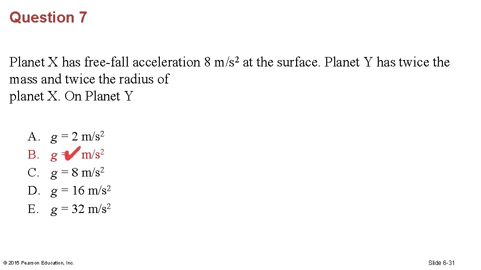 Question 7 Planet X has free-fall acceleration 8 m/s 2 at the surface. Planet
