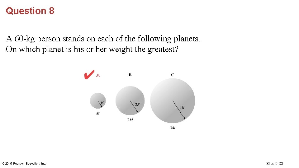 Question 8 A 60 -kg person stands on each of the following planets. On
