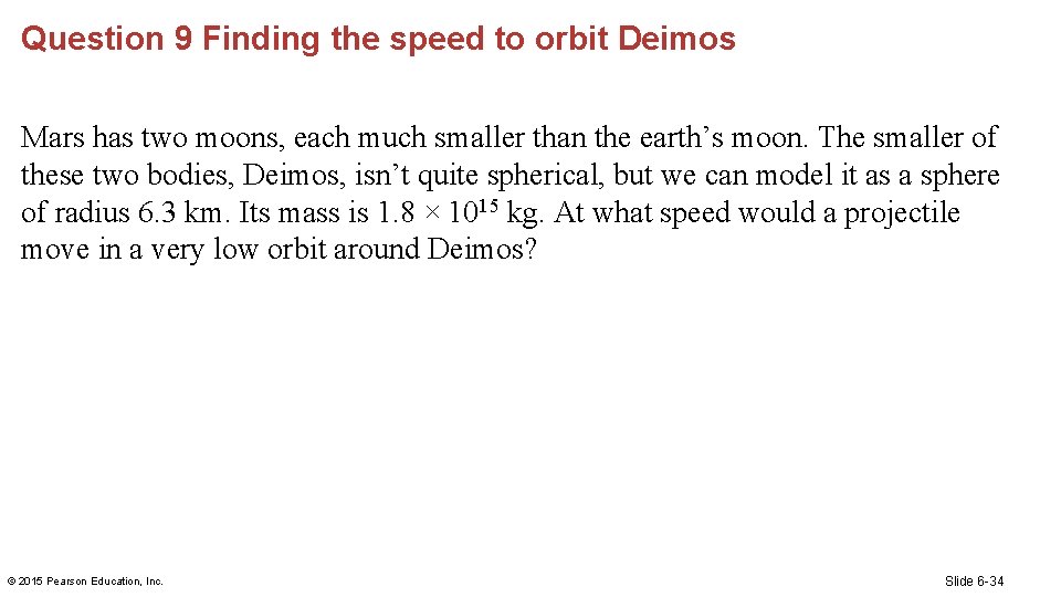 Question 9 Finding the speed to orbit Deimos Mars has two moons, each much