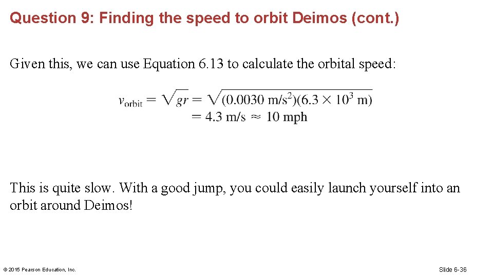 Question 9: Finding the speed to orbit Deimos (cont. ) Given this, we can
