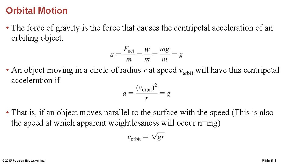 Orbital Motion • The force of gravity is the force that causes the centripetal