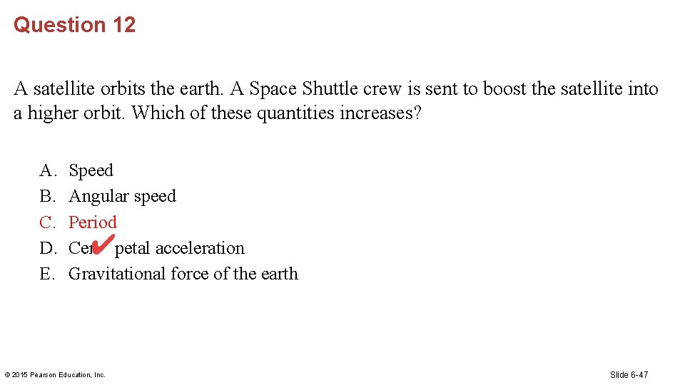Question 12 A satellite orbits the earth. A Space Shuttle crew is sent to